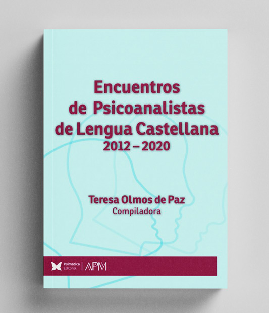 Encuentros de Psicoanalistas de Lengua Castellana 2012-2020 – Teresa Olmos de Paz (Compiladora)
